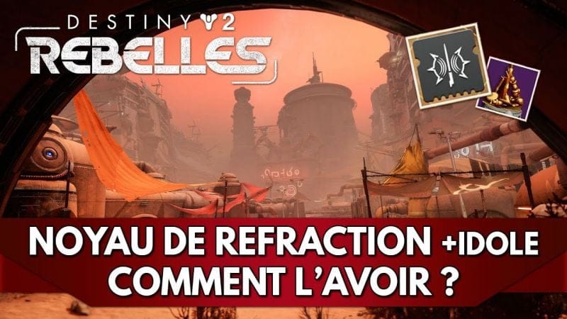 Destiny 2 Tuto FR : Noyau de Réfraction (+ Idole), Comment l'avoir ?