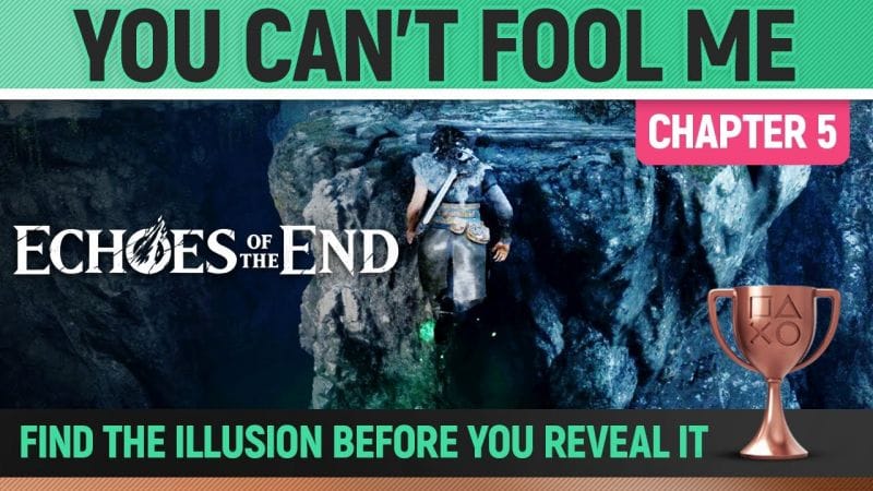 Echoes of the End - You Can't Fool Me 🏆 Trophy / Achievement Guide (Chapter 5)