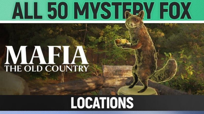 Mafia: The Old Country - All 50 Mystery Fox Locations