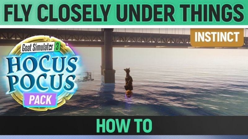 Goat Simulator 3: Hocus Pocus Pack - Instinct - Fly closely under things