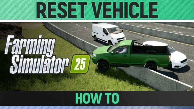 Farming Simulator 25 - How to Reset a Vehicle