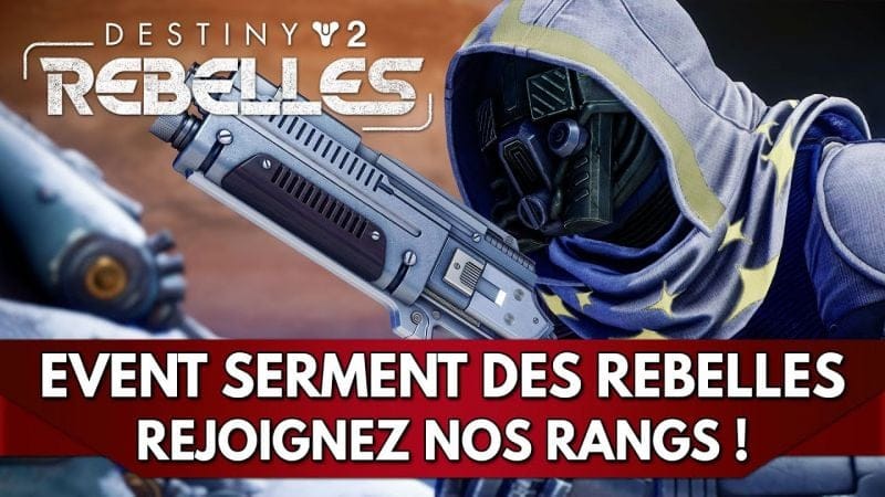Destiny 2 FR : Evénement Serment des Rebelles ! Rejoignez nos rangs ⚔️