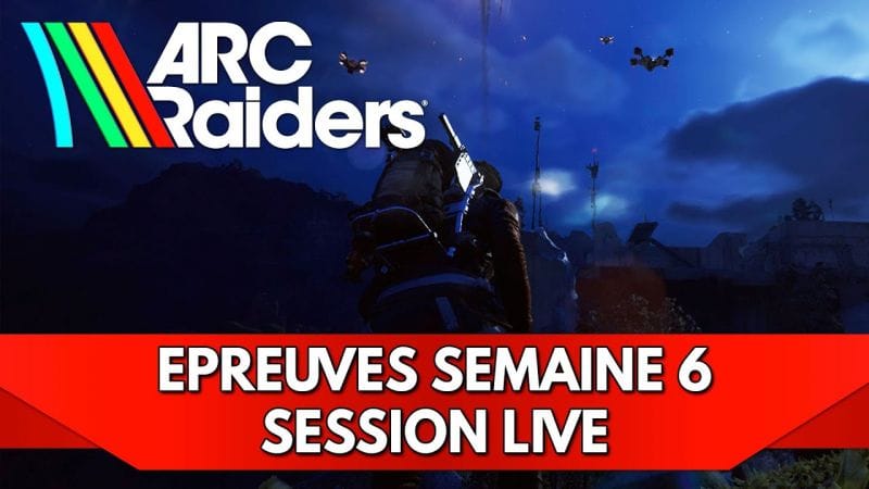 Arc Raiders Gameplay FR : Epreuves Semaine 6 - Session Live (Redif)