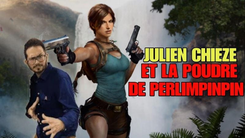 Tomb Raider : Julien Chièze et la poudre de perlimpinpin
