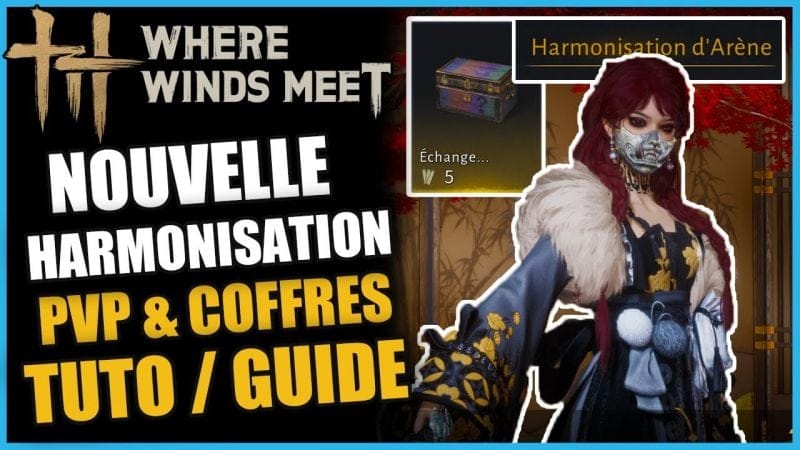 NOUVELLE HARMONISATION & COFFRES DE VOIE | LVL 61 | sur Where Winds Meet GUIDE/TUTO FR