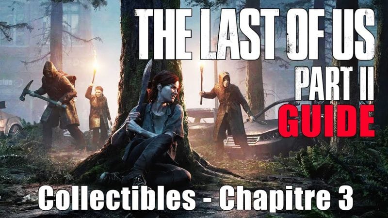 THE LAST OF US 2 - EMPLACEMENTS COLLECTIBLES Chapitre 3 : En Hauteur (Artefacts, Cartes, Coffres...)