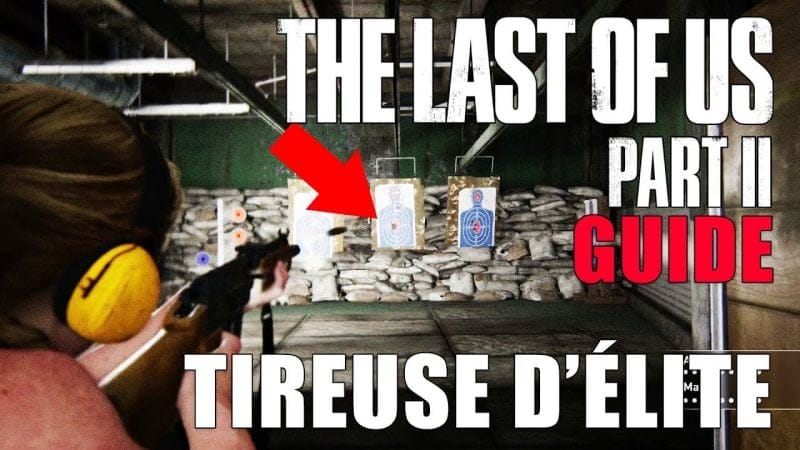 THE LAST OF US 2 - COMMENT REMPORTER LE CONCOUR DE TIR (Tireuse d'élite) GUIDE TROPHÉES