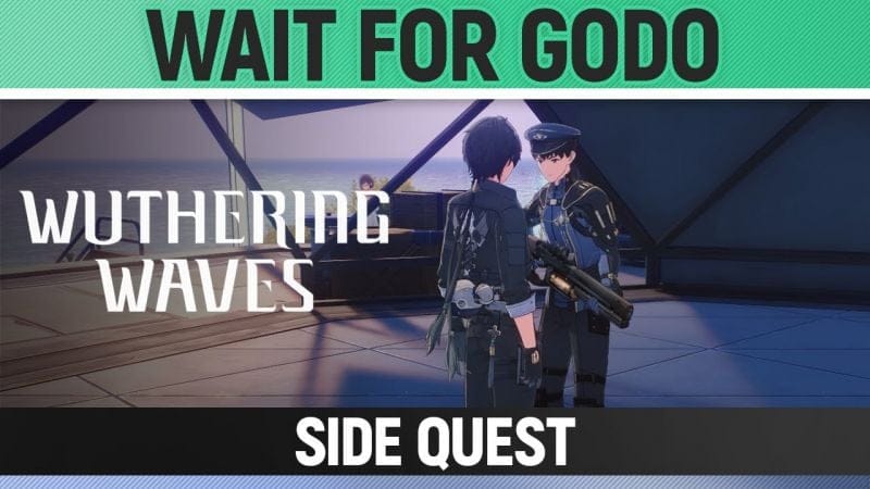 Wuthering Waves - Wait for Godo - Side Quest Walkthrough