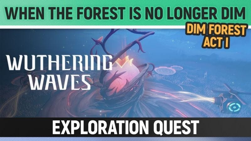 Wuthering Waves - When the Forest is No Longer Dim - Dim Forest - Act I - Exploration Quest