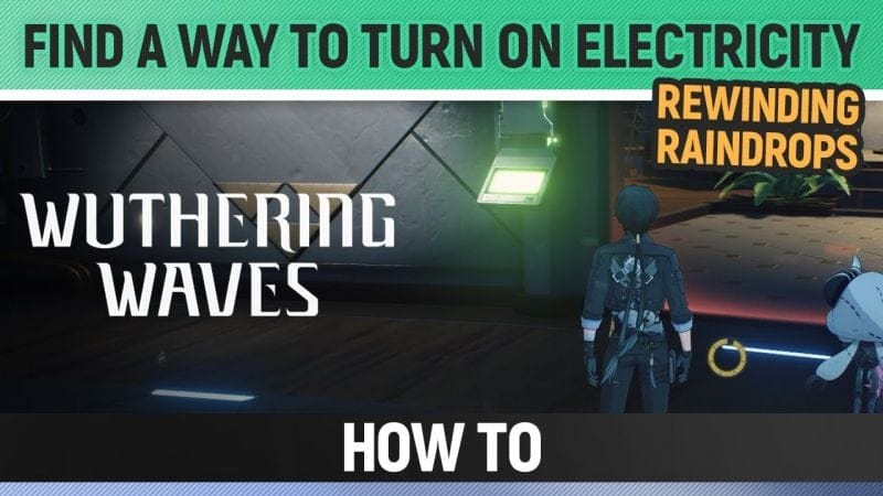 Wuthering Waves - Find a way to turn on electricity - Rewinding Raindrops