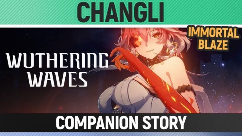 Wuthering Waves - Changli - Full Companion Story - Immortal Blaze