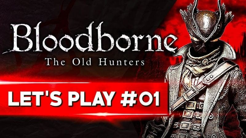 BLOODBORNE EN 60 FPS, ON Y RETOURNE ? | Bloodborne - LET'S PLAY FR #01