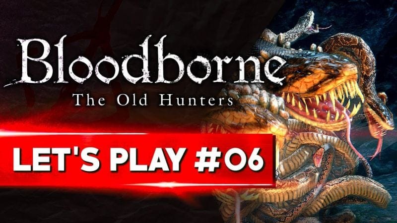 LA PIRE HORREUR DE BLOODBORNE | Bloodborne - LET'S PLAY FR #06