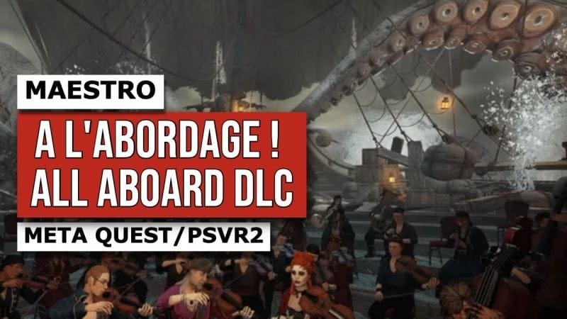 A L'ABORDAGE 🏴‍☠️ MAESTRO ALL ABOARD DLC