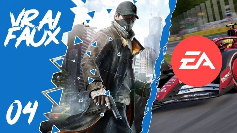 VRAI OU FAUX ? QUEL AVENIR POUR ELECTRONIC ARTS ? RETOUR DE WATCH DOGS ? INFOS SUR LE PROCHAIN F1 ?