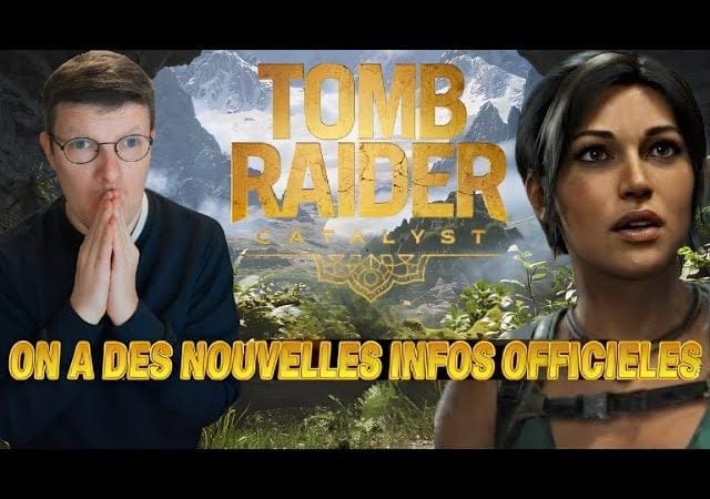 Tomb Raider catalyse et legacy : des nouvelles infos officielles !!