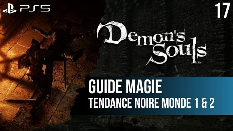 #17 Guide Demon's Souls PS5 : Tendance Noire des Mondes 1 et 2