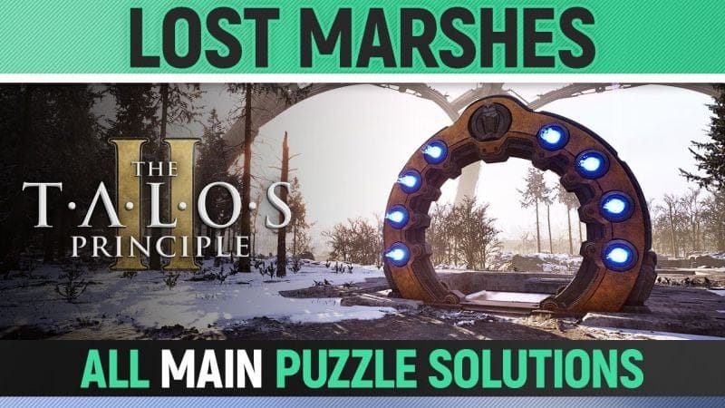 The Talos Principle 2 - Lost Marshes N3 - All Main Puzzle Solutions