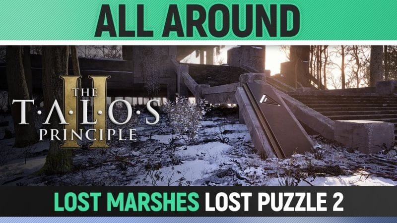 The Talos Principle 2 - All Around - Lost Puzzle 2 Solution (Lost Marshes)