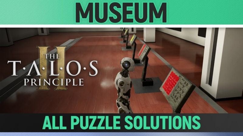 The Talos Principle 2 - All Museum Puzzle Solutions