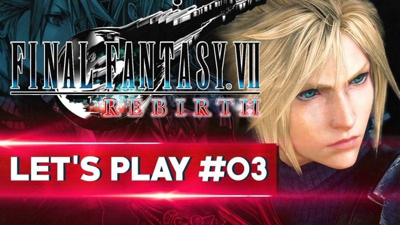 LE MONDE OUVERT DÉVOILÉ | Final Fantasy VII REBIRTH - LET'S PLAY FR #3