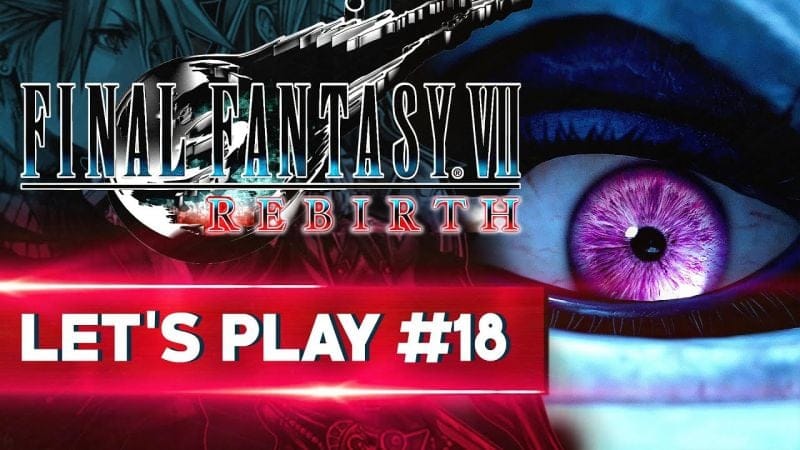 UN ARC INÉDIT ?! | Final Fantasy VII REBIRTH - LET'S PLAY FR #18