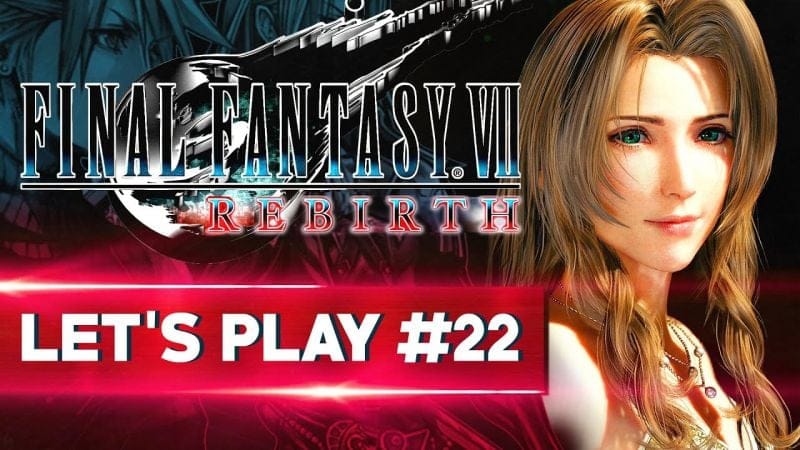JE N'EN REVIENS PAS | Final Fantasy VII REBIRTH - LET'S PLAY FR #22