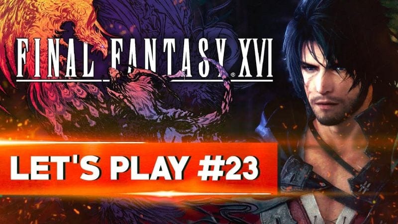 LES GRANDES RETROUVAILLES | Final Fantasy XVI - LET'S PLAY FR #23