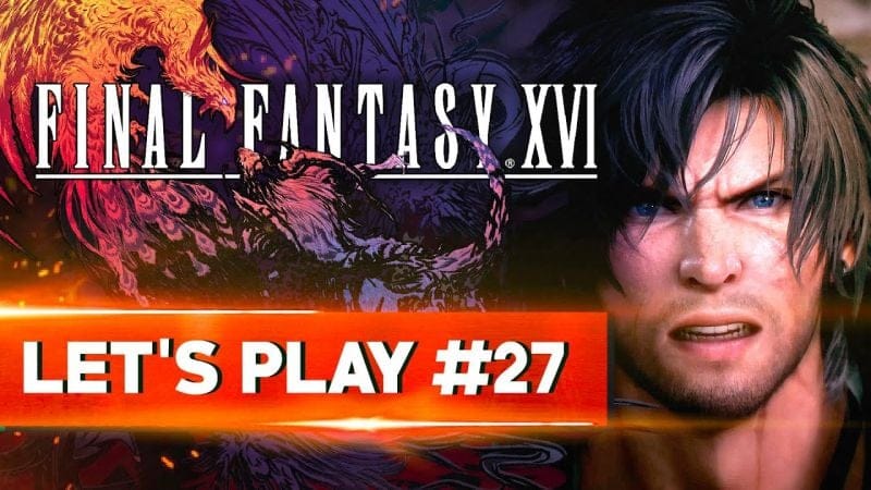 CONTRE ATTAQUE | Final Fantasy XVI - LET'S PLAY FR #27
