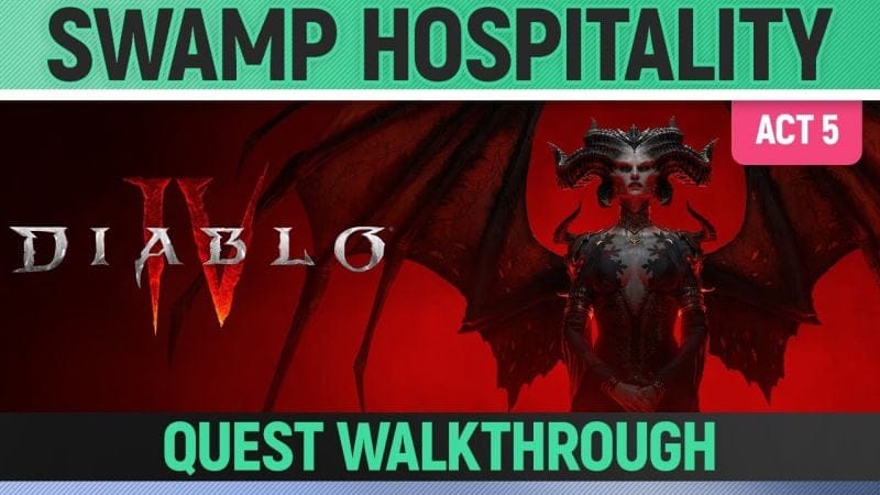 Diablo 4 - Swamp Hospitality - Quest Walkthrough (Act 5)