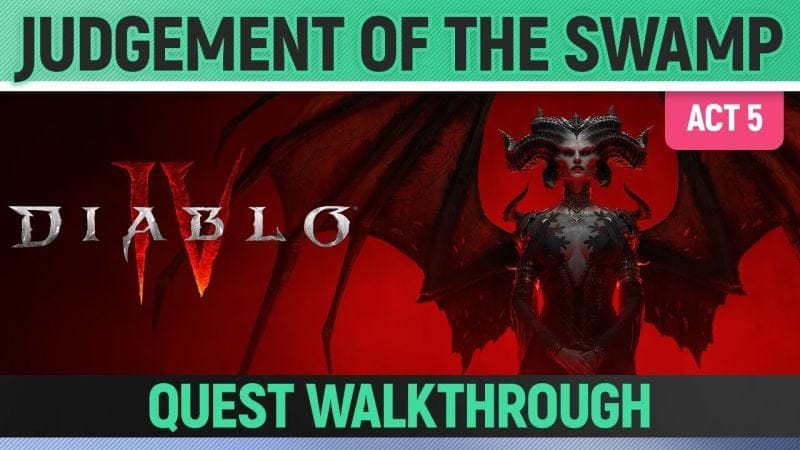 Diablo 4 - Judgement of the Swamp - Quest Walkthrough (Act 5)