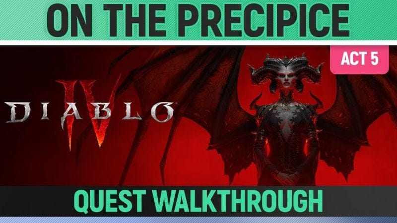 Diablo 4 - On the Precipice - Quest Walkthrough (Act 5)