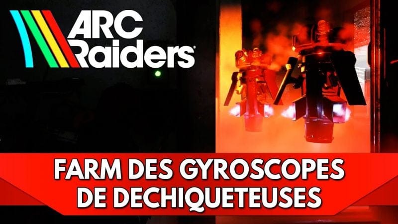 Arc Raiders FR : Farm des Gyroscopes de Déchiqueteuses, Stratégies & Recommandations