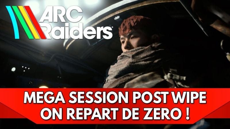 Arc Raiders FR : Mega Session post Wipe, on repart de Zéro !