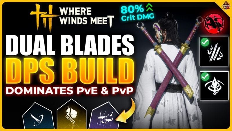 The BEST Dual Blades High DPS Build in Where Winds Meet