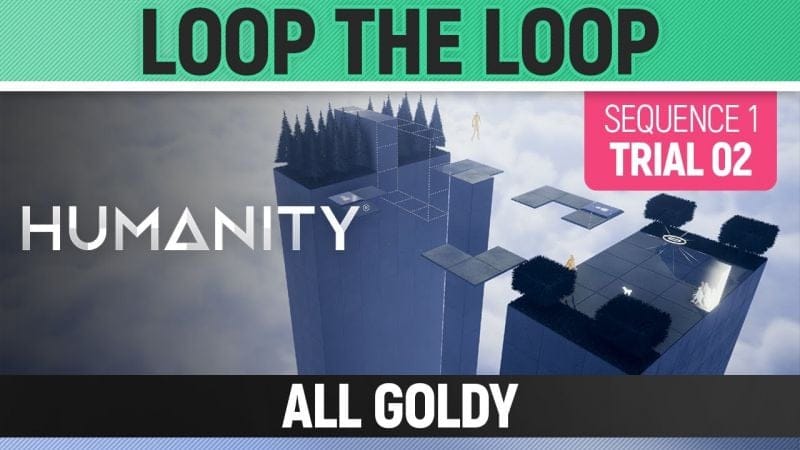 Humanity - All Goldy - Loop the Loop - Sequence 01 Trial 02