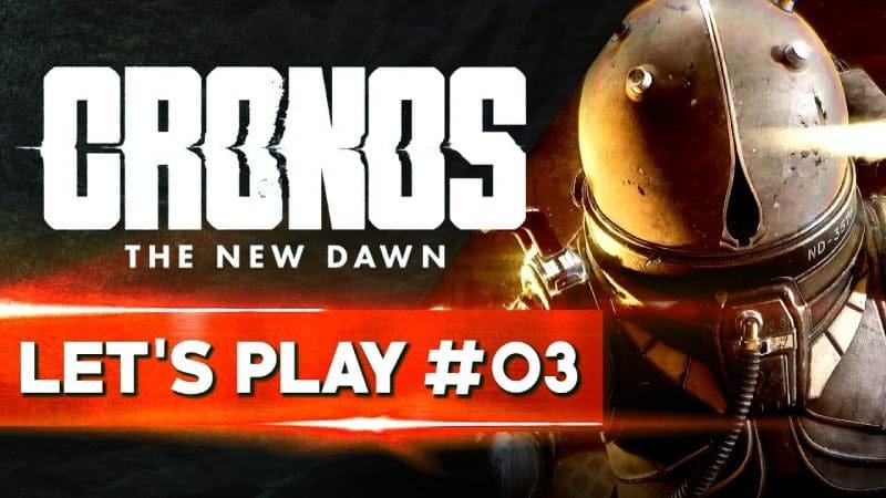 SOUS PRESSION MAXIMALE | Cronos The New Dawn - LET'S PLAY FR #03