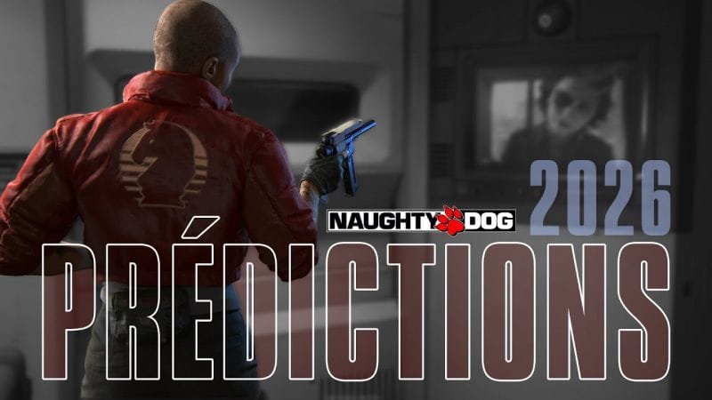 PRÉDICTIONS | QUE PRÉPARE NAUGHTY DOG POUR 2026 ?