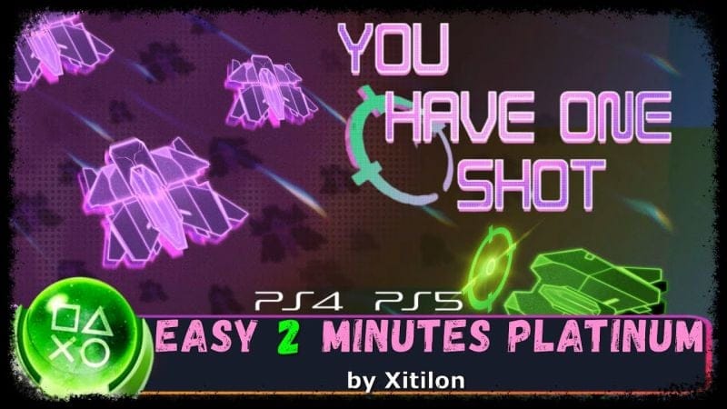 YOU HAVE ONE SHOT - Super Easy & Fast 0,99€ Platinum - Trophy Guide PS4/PS5