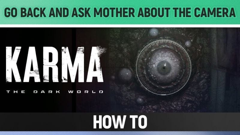 Karma: The Dark World - Go back and ask Mother about the camera (Illusion)