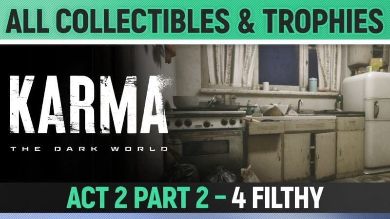 Karma: The Dark World - Act 2 Part Two - 4 Filthy - All Collectibles & Trophies