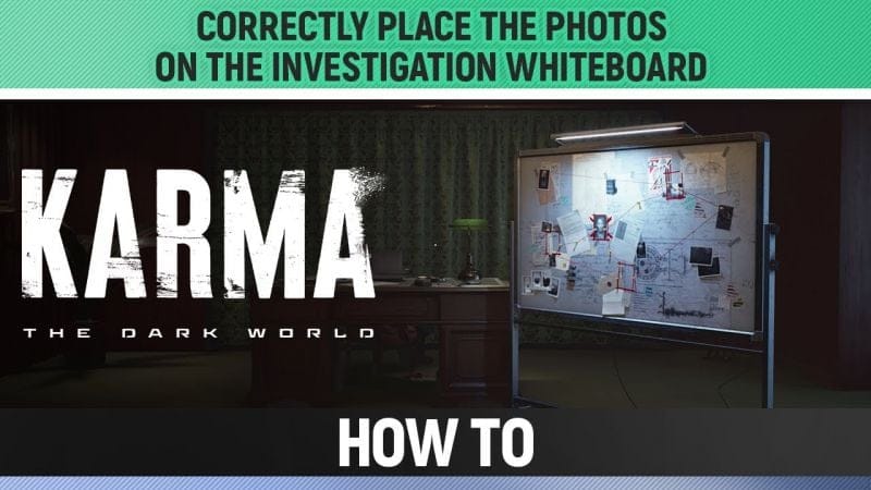 Karma: The Dark World - Correctly place the photos on the investigation whiteboard (Amber Blood)