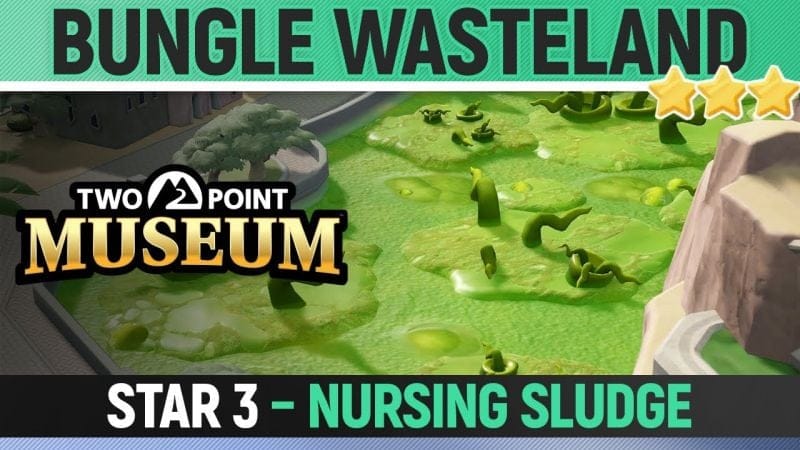 Two Point Museum - Bungle Wasteland - Star 3 - Nursing Sludge (All Tasks)