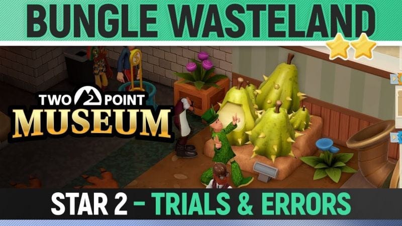 Two Point Museum - Bungle Wasteland - Star 2 - Trials & Errors (All Tasks)