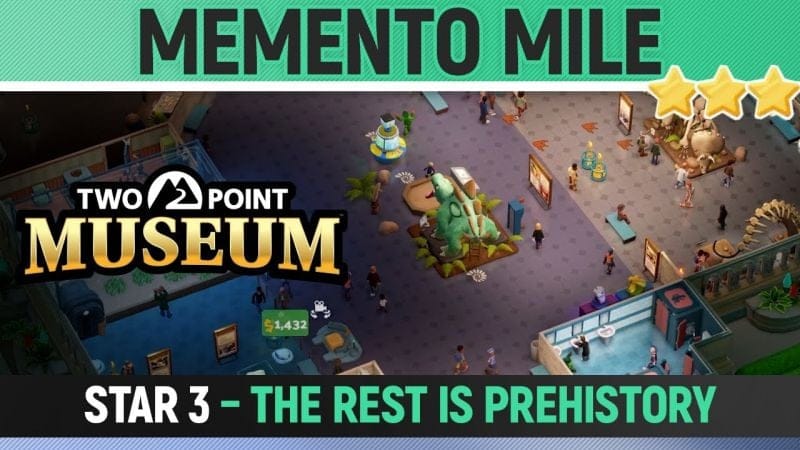 Two Point Museum - Memento Mile - Star 3 - The Rest is Prehistory (All Tasks)