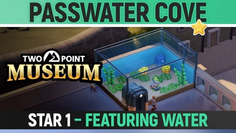 Two Point Museum - Passwater Cove - Star 1 - Featuring Water (All Tasks)