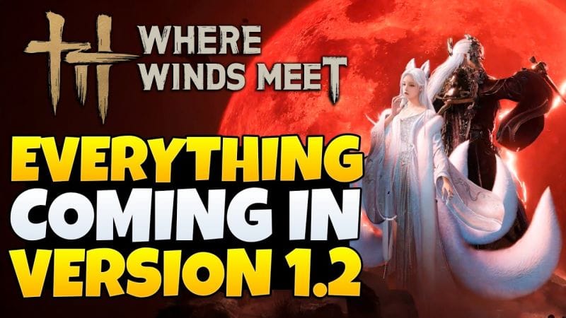 Where Winds Meet - Everything NEW In Version 1.2 (SKINS, GVG + MORE)