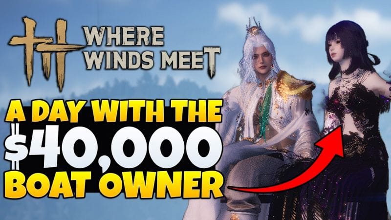 Where Winds Meet - A Day With The $40,000 Boat Owner