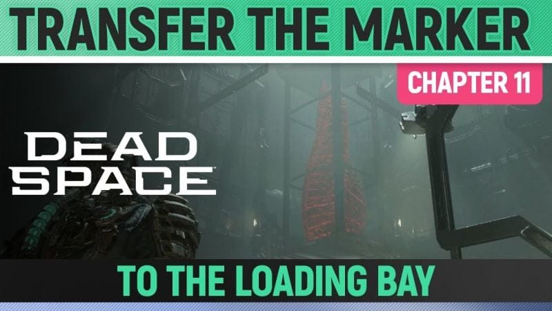 Dead Space Remake - Transfer the Marker to the Loading Bay - Chapter 11
