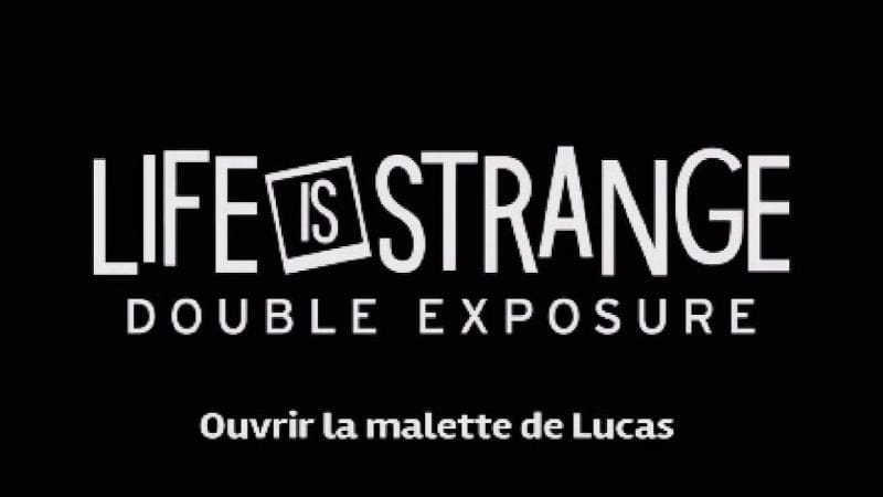 Life is strange : double exposure - Ouvrir la malette de Lucas